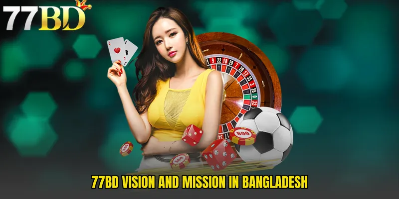 77BD Vision and Mission in Bangladesh 