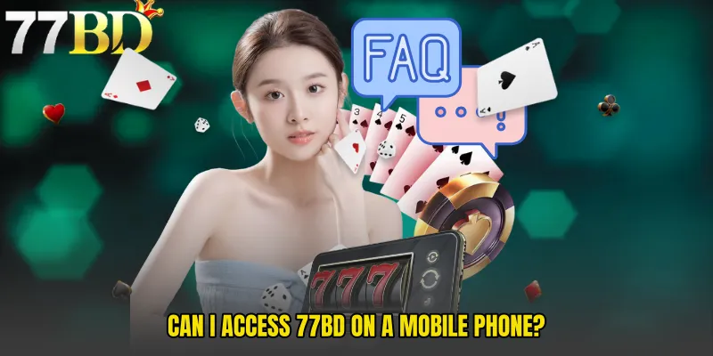 Can I Access 77BD on a Mobile Phone? 