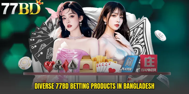 Diverse 77BD Betting Products in Bangladesh 